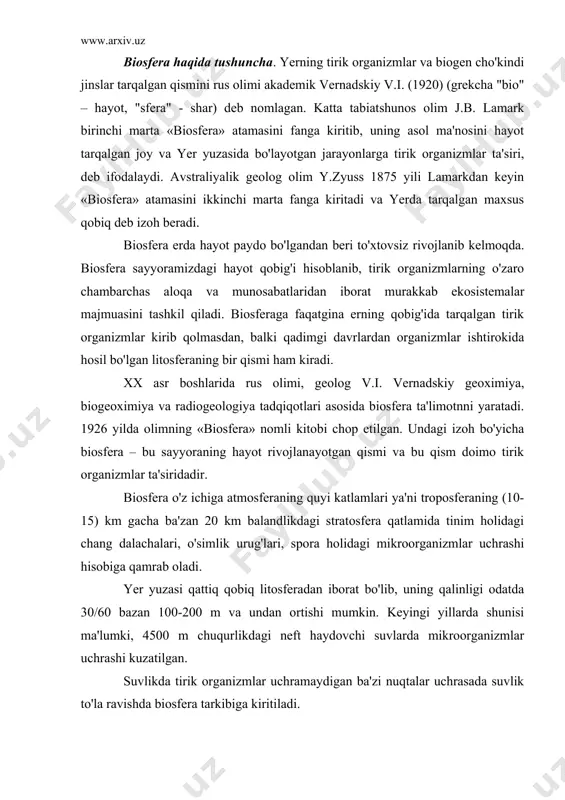 qurlikdagi neft haydovchi suvlarda mikroorganizmlar uchrashi kuzatilgan. suvlikda tirik organizmlar uchramaydigan ba'zi nuqtalar uchrasada suvlik to'la ravishda biosfera tarkibiga kiritiladi. sayyoramizdagi barcha tirik organizmlar yig'indisini akademik v.i.vernadskiy tirik modda deb atagan. tirik organizmlarda mendeleev davriy sistemasidagi barcha elementlar uchraydi. biosferada tirik organizmlar miqdori haqida aniq ma'lumotlar bo'lmasa ham, o'simlik biomassasi hayvonlar massasidan bir necha marta aniq ekanligi haqida ma'lumotlar bor. biosfera uchun quyidagi xususiyatlar xarakterli hisoblanadi. ko'p miqdorda suvning bo'lishi, juda ko'p miqdorda quyosh nurining tushishi, uzluksiz ravishda modda va energiya almashinuvi, doimiy tabiiy tanlanish. tabiatda moddalarni almashinuvi. ma'lumki tabiatda moddalarning aylanishi uchun uch guruh organizmlarning bo'lishi shart. 1. produsentlar (hosil qiluvchilar). 2. konsumentlar (iste'molchilar). 3. redusentlar (parchalovchilar). hayotni produsentlarsiz tasavvur qilish qiyin. ular birlamchi biomahsulotlarni hosil qiladi. konsumentlar birlamchi va ikkilamchi biomahsulotlarni iste'mol qilgan holda, organik moddalarni bir holdan ikkinchi holga o'tkazadi va hayot xilma-xilligini keltirib chiqaradi. bu o'z navbatida turlarning evolyusiyasiga olib keladi. redusentlar organik moddalarni mineral moddalarga …