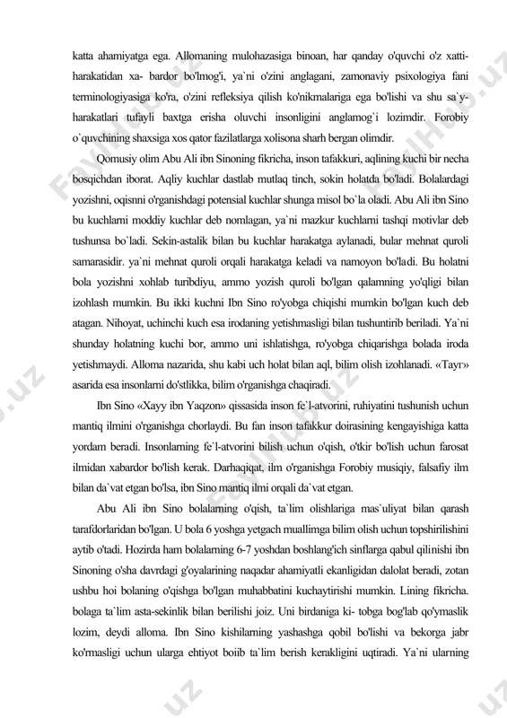 hiqarishga bolada iroda yetishmaydi. alloma nazarida, shu kabi uch holat bilan aql, bilim olish izohlanadi. «тауг» asarida esa insonlarni do'stlikka, bilim o'rganishga chaqiradi. ibn sino «xayy ibn yaqzon» qissasida inson fe`l-atvorini, ruhiyatini tushunish uchun mantiq ilmini o'rganishga chorlaydi. bu fan inson tafakkur doirasining kengayishiga katta yordam bera​di. insonlarning fe`l-atvorini bilish uchun o'qish, o'tkir bo'lish uchun farosat ilmidan xabardor bo'lish kerak. darhaqiqat, ilm o'rganishga forobiy musiqiy, falsafiy ilm bilan da`vat etgan bo'lsa, ibn sino mantiq ilmi orqali da`vat etgan. abu ali ibn sino bolalarning o'qish, ta`lim olishlariga mas`uliyat bilan qarash tarafdorlaridan bo'lgan. u bola 6 yoshga yetgach muallimga bilim olish uchun topshirilishini aytib o'tadi. hozirda ham bolalarning 6-7 yoshdan boshlang'ich sinflarga qabul qili​nishi ibn sinoning o'sha davrdagi g'oyalarining naqadar ahamiyatli ekanligidan dalolat beradi, zotan ushbu hoi bolaning o'qishga bo'lgan muhabbatini kuchaytirishi mumkin. lining fikricha. bolaga ta`lim asta-sekinlik bilan berilishi joiz. uni birdaniga ki- tobga bog'lab qo'ymaslik lozim, deydi alloma. ibn sino …