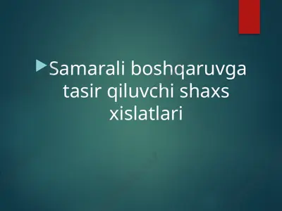 samarali boshqaruvga tasir qiluvchi shaxs xislatlari — PPTX