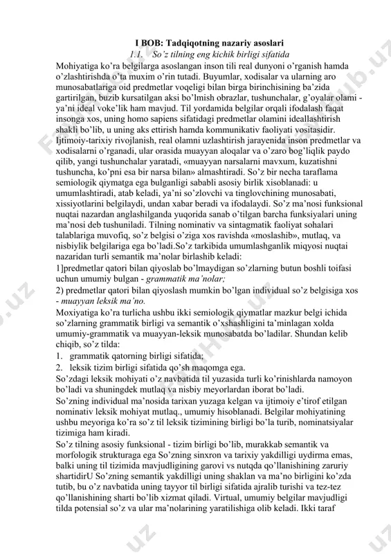 sqacha ma’lumot berilib, uning maqsadi va vazifalari aniqlab berildi. nazariy va amaliy jihatlari ochib ko’rsatildi, ilmiy ish ximoyasiga qo’yilgan asosiy fikrlar belgilab o’tildi va shu ,ar bir bob borasida qiskacha ma’lumot berildi. birinchi bob asosan uch bo’limdan iborat bulib, ular so’z, so’zning semantik strukturasi, leksik va grammatik ma’nolar, polisemiya va sinonimiya masalalariga karatiladi. ikkinchi bob to’rt bo’limdan iborat bulib, asosiy fikr o’zbek va ingliz tillaridagi nutq, fe’llarining leksik - semantik variantlarini solishtirish va ularning klassifikatsiyalariga qaratilgan. xulosa kismida esa ilmiy izlanishning natijalari bayon qilinib, asosiy xulosalar berilgan. ilmiy ish foydalanilgan adabiyotlar ro’yxati bilan yakunlanadi. i bob: tadqiqotning nazariy asoslari 1.1. so’z tilning eng kichik birligi sifatida mohiyatiga ko’ra belgilarga asoslangan inson tili real dunyoni o’rganish hamda o’zlashtirishda o’ta muxim o’rin tutadi. buyumlar, xodisalar va ularning aro munosabatlariga oid predmetlar voqeligi bilan birga birinchisining ba’zida gartirilgan, buzib kursatilgan aksi bo’lmish obrazlar, tushunchalar, g’oyalar olami - ya’ni ideal voke’lik ham mavjud. til …