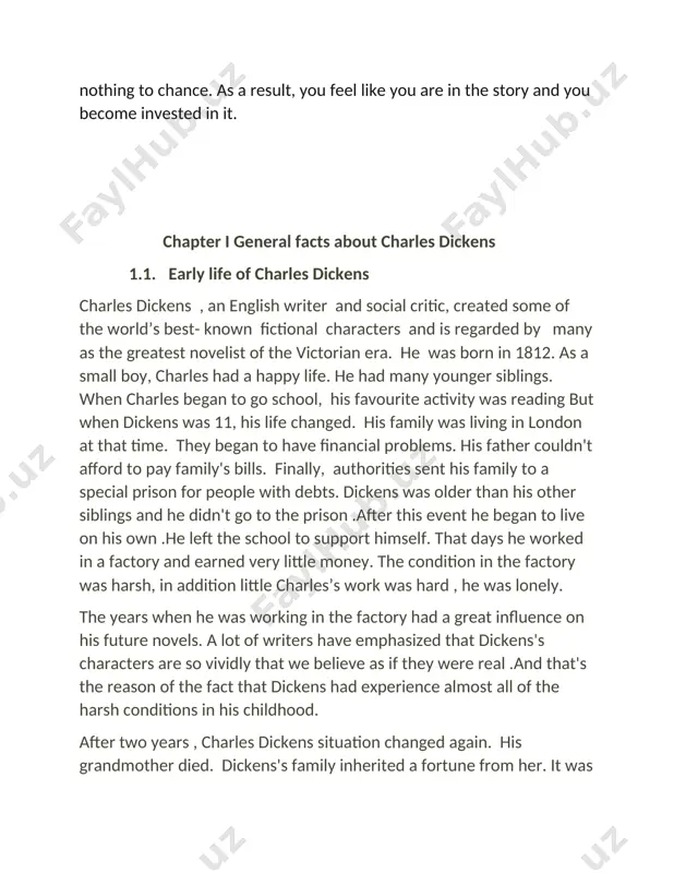by satire and his marked show of caricature. another important thing to be noticed in dickens’ writing is the catchy names that he had used in his novels. 1.2. charles dickens’s contribution to the genre of fiction dickens is remembered as one of the most important influential writers of the 19th century. among his accomplishments, he has been lauded for providing a stark portrait of the victorian-era underclass, helping to bring about social change. the chief technical features of dickens’s fiction were also formed by this success. serial publication encouraged the use of multiple plot and required that each episode be individually shaped. at the same time it produced an unprecedentedly close relationship between author and reader. part dramatist, part journalist, part mythmaker, and part wit, dickens took the picaresque tradition of smollett and fielding and gave it a shakespearean vigour and variety. his early novels have been attacked at …