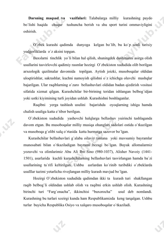 raqibni erkin ushlab olish. kurashning birinchi turi “farg`onacha”, ikkinchisi “buxorocha” usul deb nomlandi. kurashning bu turlari xozirgi kunda ham respublikamizda keng tarqalgan. ushbu turlar buyicha respublika osiyo va xalqaro musoboqalar o`tkaziladi. 1998 yilda xalqaro kurash assotsiotsiyasi tashkil qilindi. 1999 yildan boshlab jaxon chempionatlari o`tkazib kelinmoqda. a.qurbonov. k.murodov va t. muxammadiyev, birinchi jahon chempioni jahon chempioni unvonini qo`lga kiritgan sportchilardir.b.avezov, m maxmudov lar jahon chempioni bo`lgan. milliy kurash bo`yicha musoboqalar tashkillashtirish va uni o`tkazish. darsning maqsadi va vazifalari: talabalarni milliy kurashning qoidalari va musoboqani o`tkazish nizomini o`rgatish. musoboqani nizomini musoboqani tashkil qiladigan tashkilot tomonidan tuziladi va tasdiqlanadi. musoboqa nizomida quyidagilar qayd etilishi lozim. 1. musoboqa turi. 2. musoboqani maqsad va vazifalari. 3. qatnashuvchi tashkilotlar va jamoalar,qatnashuvchilar, sport tasnifi, yoshi, jinsi qaysi jamoadan ekanligi. 4. musoboqa o`tkazish joyi va vaqti. 5. musoboqani ochilish marosimi 6. musoboqani o`tkazish tartibi. 7. musoboqa ishtirok etish shart-sharoitlari. 8. musoboqani o`tkazishga mas`ul tashkilot. 9. hakamlar hay`ati. 10. …