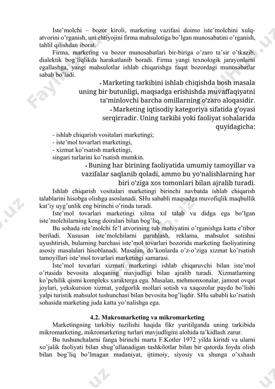 shug’ullanish. moliyaviy vositachilar – bank, kredit, sug’urta va boshqa moliyaviy xizmatlarni amalga oshiradi. iste’molchilar – firmalar, alohida fizik shaxslar yoki ularni potentsial guruhi bo’lib, ular bozorda mavjud bo’lgan tovar va xizmatlarni olishga tayyor. iste’molchi – bozor kiroli, marketing vazifasi doimo iste’molchini xulq-atvorini o’rganish, uni ehtiyojini firma mahsulotiga bo’lgan munosabatini o’rganish, tahlil qilishdan iborat. firma, marketing va bozor munosabatlari bir-biriga o’zaro ta’sir o’tkazib, dialektik bog’liqlikda harakatlanib boradi. firma yangi texnologik jarayonlarni egallashga, yangi mahsulotlar ishlab chiqarishga faqat bozordagi munosabatlar sabab bo’ladi. · marketing tarkibini ishlab chiqishda bosh masala uning bir butunligi, maqsadga erishishda muvaffaqiyatni ta’minlovchi barcha omillarning o’zaro aloqasidir. · marketing iqtisodiy kategoriya sifatida g’oyasi serqirradir. uning tarkibi yoki faoliyat sohalarida quyidagicha: - ishlab chiqarish vositalari marketingi; - iste’mol tovarlari marketingi, - xizmat ko’rsatish marketingi, singari turlarini ko’rsatish mumkin. · buning har birining faoliyatida umumiy tamoyillar va vazifalar saqlanib qoladi, ammo bu yo’nalishlarning har biri o’ziga xos tomonlari bilan ajralib turadi. …