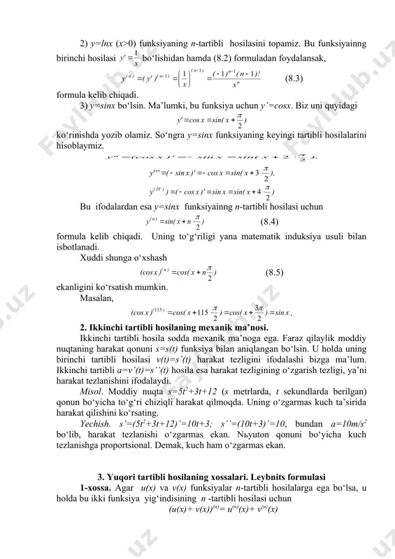 y’’=(((-1) x(-2, . . . bundan (x()(n)=(((-1)((-2)...((-n+1)x(-n (8.1) deb induktiv faraz qilish mumkinligi kelib chiqadi. bu formulaning n=1 uchun o‘rinliligi yuqorida ko‘rsatilgan. endi (1) formula n=k da o‘rinli, ya’ni y(k)=(((-1)...((-k+1)x(-k bo‘lsin deb, uning n=k+1 da o‘rinli bo‘lishini ko‘rsatamiz. ta’rifga ko‘ra y(k+1)= (y(k))’. shuning uchun y(k+1)=(y(k))=((((-1)...((-k+1)x(-k)’=(((-1)...((-k+1)((-k)x(-k-1 bo‘lishi kelib chiqadi. bu esa (8.1) formulaning n=k+1 da ham o‘rinli bo‘lishini bildiradi. demak, matematik induksiya usuliga ko‘ra (8.1) formula (n(n uchun o‘rinli. (8.1) da (=-1 bo‘lsin. u holda funksiyaning n-tartibli hosilasi (8.2) formula bilan topiladi. 2) y=lnx (x>0) funksiyaning n-tartibli hosilasini topamiz. bu funksiyainng birinchi hosilasi bo‘lishidan hamda (8.2) formuladan foydalansak, (8.3) formula kelib chiqadi. 3) y=sinx bo‘lsin. ma’lumki, bu funksiya uchun y’=cosx. biz uni quyidagi ko‘rinishda yozib olamiz. so‘ngra y=sinx funksiyaning keyingi tartibli hosilalarini hisoblaymiz. bu ifodalardan esa y=sinx funksiyainng n-tartibli hosilasi uchun (8.4) formula kelib chiqadi. uning to‘g‘riligi yana matematik induksiya usuli bilan isbotlanadi. xuddi shunga o‘xshash (8.5) ekanligini ko‘rsatish mumkin. masalan, …