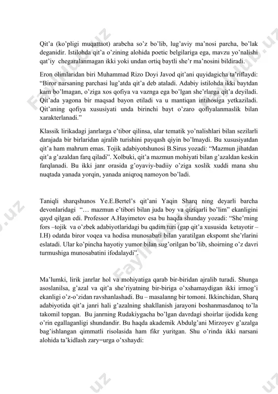 bu gapdan har bir janrning o’z badiiy xususiyatlari, talab va ehtiyojlari bo’ladi, ularni albatta hisobga olish zarur degan xulosa kelib chiqadi. xuddi shu narsa qit’a uchun ham to’la xosdir. qit’a (ko’pligi muqattaot) arabcha so’z bo’lib, lug’aviy ma’nosi parcha, bo’lak deganidir. istilohda qit’a o’zining alohida poetic belgilariga ega, mavzu yo’nalishi qat’iy chegaralanmagan ikki yoki undan ortiq baytli she’r ma’nosini bildiradi. eron olimlaridan biri muhammad rizo doyi javod qit’ani quyidagicha ta’riflaydi: “biror narsaning parchasi lug’atda qit’a deb ataladi. adabiy istilohda ikki baytdan kam bo’lmagan, o’ziga xos qofiya va vaznga ega bo’lgan she’rlarga qit’a deyiladi. qit’ada yagona bir maqsad bayon etiladi va u mantiqan intihosiga yetkaziladi. qit’aning qofiya xususiyati unda birinchi bayt o’zaro qofiyalanmaslik bilan xarakterlanadi.” klassik lirikadagi janrlarga e’tibor qilinsa, ular tematik yo’nalishlari bilan sezilarli darajada bir birlaridan ajralib turishini payqash qiyin bo’lmaydi. bu xususiyatdan qit’a ham mahrum emas. tojik adabiyotshunosi b.sirus yozadi: “mazmun jihatdan qit’a g’azaldan farq qiladi”. xolbuki, qit’a mazmun …