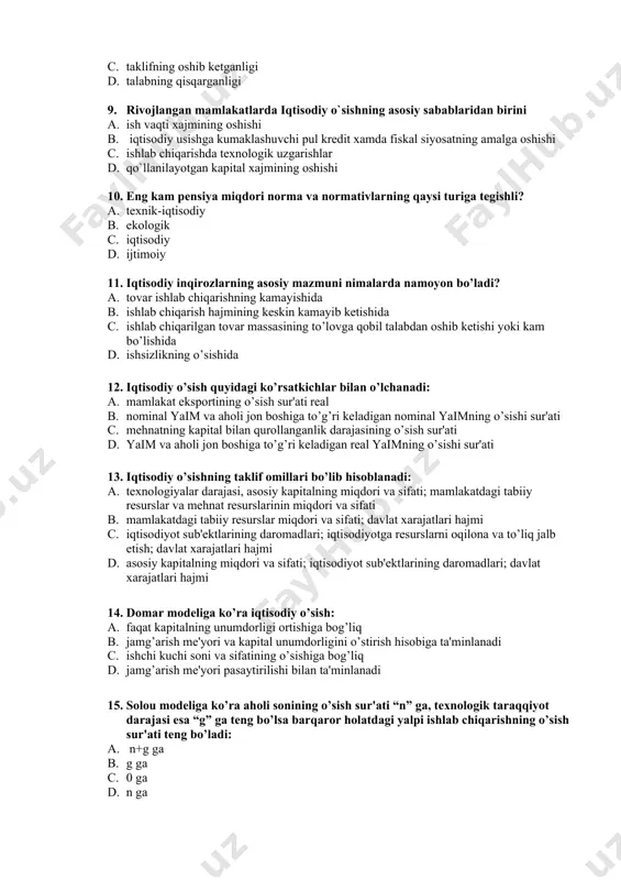 oshishi c. ishlab chiqarishda texnologik uzgarishlar d. qo`llanilayotgan kapital xajmining oshishi 10. eng kam pensiya miqdori norma va normativlarning qaysi turiga tegishli? a. texnik-iqtisodiy b. ekologik c. iqtisodiy d. ijtimoiy 11. iqtisodiy inqirozlarning asosiy mazmuni nimalarda namoyon bo’ladi? a. tovar ishlab chiqarishning kamayishida b. ishlab chiqarish hajmining keskin kamayib ketishida c. ishlab chiqarilgan tovar massasining to’lovga qobil talabdan oshib ketishi yoki kam bo’lishida d. ishsizlikning o’sishida 12. iqtisodiy o’sish quyidagi ko’rsatkichlar bilan o’lchanadi: a. mamlakat eksportining o’sish sur'ati rеal b. nominal yaim va aholi jon boshiga to’g’ri kеladigan nominal yaimning o’sishi sur'ati c. mеhnatning kapital bilan qurollanganlik darajasining o’sish sur'ati d. yaim va aholi jon boshiga to’g’ri kеladigan rеal yaimning o’sishi sur'ati 13. iqtisodiy o’sishning taklif omillari bo’lib hisoblanadi: a. tеxnologiyalar darajasi, asosiy kapitalning miqdori va sifati; mamlakatdagi tabiiy rеsurslar va mehnat resurslarinin miqdori va sifati b. mamlakatdagi tabiiy rеsurslar miqdori va sifati; davlat xarajatlari hajmi c. iqtisodiyot sub'еktlarining daromadlari; …