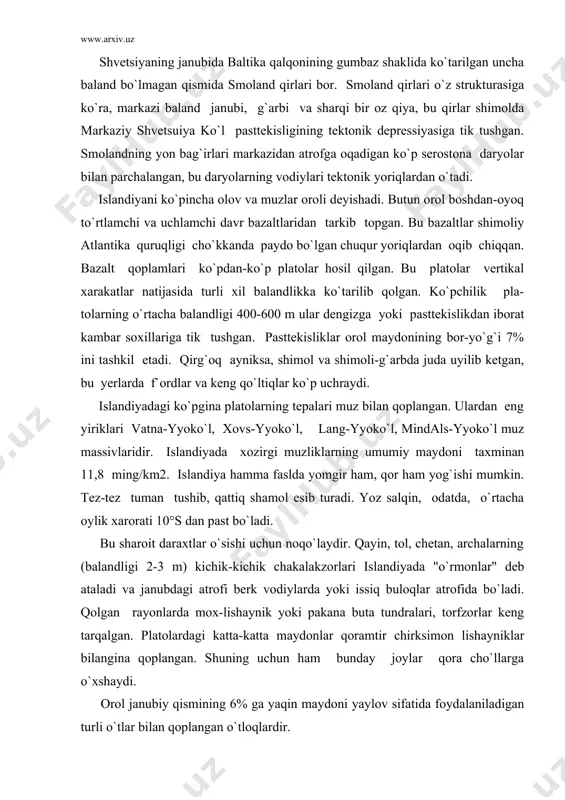 -tez tuman tushib, qattiq shamol esib turadi. yoz salqin, odatda, o`rtacha oylik xarorati 10°s dan past bo`ladi. bu sharoit daraxtlar o`sishi uchun noqo`laydir. qayin, tol, chetan, archalarning (balandligi 2-3 m) kichik-kichik chakalakzorlari islandiyada "o`rmonlar" deb ataladi va janubdagi atrofi berk vodiylarda yoki issiq buloqlar atrofida bo`ladi. qolgan rayonlarda mox-lishaynik yoki pakana buta tundralari, torfzorlar keng tarqalgan. platolardagi katta-katta maydonlar qoramtir chirksimon lishayniklar bilangina qoplangan. shuning uchun ham bunday joylar qora cho`llarga o`xshaydi. orol janubiy qismining 6% ga yaqin maydoni yaylov sifatida foydalaniladigan turli o`tlar bilan qoplangan o`tloqlardir. yevropa tekisligi yevropaning eng yirik tabiiy o`lkasidir. yer yuzasi tekis hamda territoriyasi katta bo`lganidan va geografik xolati xususiyatlariga ko`ra kenglik bo`ylab cho`zilgan landshaft xonalari aniq namoyon bo`lgan. bu esa o`lkaning o`ziga xos tabiiy geografik xususiyatidir. o`lkaning asosiy qismi germaniya-polsha past-tekisligi, yutlandiyani va shimoliy hamda baltika dengizlarining shu atrofdagi orollarini o`z ichiga oladi. qisqarok bo`lishi uchun bu territoriyalarning hammasini germaniya-polsha tekisligi oblasti deb ataymiz. …