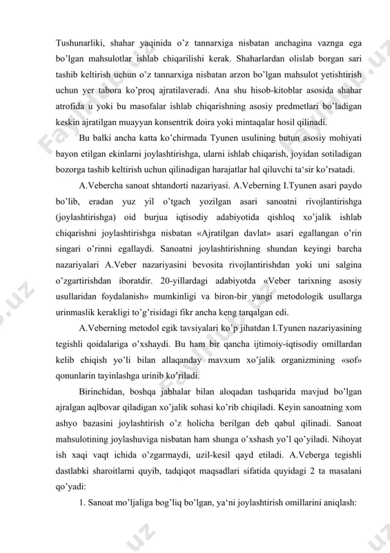 odiy omillardan kelib chiqish yo’li bilan allaqanday mavxum xo’jalik organizmining «sof» qonunlarin tayinlashga urinib ko’riladi. birinchidan, boshqa jabhalar bilan aloqadan tashqarida mavjud bo’lgan ajralgan aqlbovar qiladigan xo’jalik sohasi ko’rib chiqiladi. keyin sanoatning xom ashyo bazasini joylashtirish o’z holicha berilgan deb qabul qilinadi. sanoat mahsulotining joylashuviga nisbatan ham shunga o’xshash yo’l qo’yiladi. nihoyat ish xaqi vaqt ichida o’zgarmaydi, uzil-kesil qayd etiladi. a.veberga tegishli dastlabki sharoitlarni quyib, tadqiqot maqsadlari sifatida quyidagi 2 ta masalani qo’yadi: 1. sanoat mo’ljaliga bog’liq bo’lgan, ya‘ni joylashtirish omillarini aniqlash: 2. bu omillar harakati qonuniyatini aniqlash. barcha omillar o’z harakati harakteriga ko’ra mintaqaviy hamda aglomeratsion omillarga ajraladi. mintaqaviy omillarga 1) xom ashyo narxining nisbatan yuqori bo’lishi: 2) maoshlarning yuqori bo’lishi: 3) transport chiqimlari. aglomeratsion omillar deb shunday omillarga aytiladiki, ular mintaqaviy omillar tomonidan belgilab berilgan joylashtirish doirasida ishlab chiqarishni to’plash darajasini belgilangan holda, u ko’p yoki kam joylarda yig’ilishga sabab bo’ladi. a.veber asosiy shart asosida quyidagi fikrni olg’a …