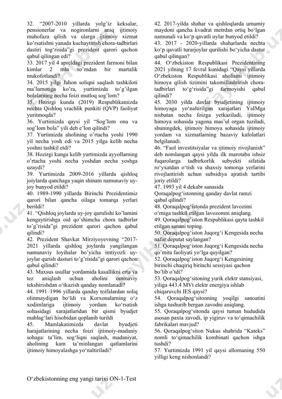 aharlarda nechta ko‘p qavatli turarjoylar qurilishi bo‘yicha dastur qabul qilingan? 17. qaysi hudud paxtakorlari tashabbusi bilan chigitni plyonka ostiga ekish texnologiyasi joriy etildi? o’zbekistonda 1990 yil boshida aholining yillik o’sish surati qanchani tyashkil etgan? 18. 1991 yilga kelib davlat aholisi 1990 yilga nisbatan qancha kishiga o’sgan? 19. 1990 yillar boshida aholi .....% toza ichimlik suvi va tabiiy gaz bilan .... % ta’minlangan edi? 20. 2018 yil 1 yanvar holatiga o’zbekiston aholisi qancha edi va 2017 yilga nisbatan necha foizga o’sgan edi? 21. o‘zbekiston respublikasi konstitutsiyasi ilk bor matbuotda e’lon qilingan sanani aniqlang. 22. butun rossiya hududida ilk bor prezidentlik lavozimi joriy qilingan sanani aniqlang. 23. o‘zbekiston birinchi prezidenti islom karimov qaysi sanada “mustaqillik” ordeni bilan taqdirlangan? 24. yurtimizning qaysi shaharlari nufuzli davlat ordeni “amir temur” ordeni bilan taqdirlangan? 25. quydagi yurtimiz shaharlarining qaysi birini 2007 yil 2000 yillik yubleyi nishonlandi? a. qo‘qon b.marg’ilon c. toshkent d. shahrisabz 26. xorazmda ma’mun …