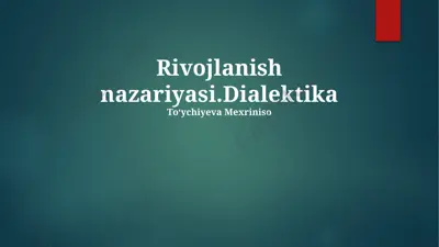 rivojlanish nazariyasi.dialektika — PPTX