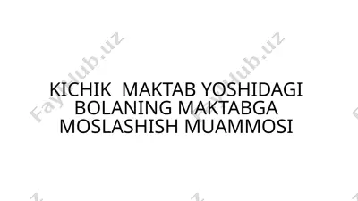 kichik yoshdagi bolaning maktabga moslashish muammosi — PPTX