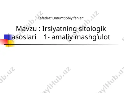irsiyatning sitologik asoslari 1 - amaliy mashg'ulot — PPT