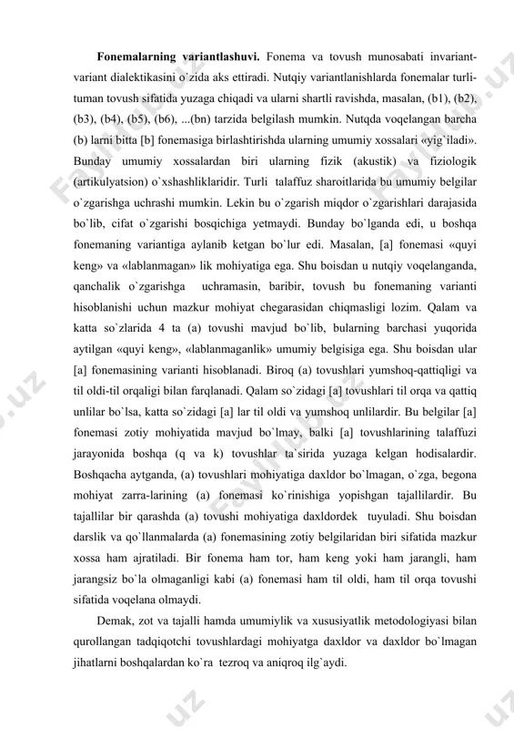 a) tovushi mohiyatiga daxldordek tuyuladi. shu boisdan darslik va qo`llanmalarda (a) fonemasining zotiy belgilaridan biri sifatida mazkur xossa ham ajratiladi. bir fonema ham tor, ham keng yoki ham jarangli, ham jarangsiz bo`la olmaganligi kabi (a) fonemasi ham til oldi, ham til orqa tovushi sifatida voqelana olmaydi. demak, zot va tajalli hamda umumiylik va xususiyatlik metodologiyasi bilan qurollangan tadqiqotchi tovushlardagi mohiyatga daxldor va daxldor bo`lmagan jihatlarni boshqalardan ko`ra tezroq va aniqroq ilg`aydi. fonemaning zotiy mohiyati doirasidan chiqqan tovush uning varianti sanalmaydi. masalan, (b) fonemasi jarangli undosh fonemadir. talafuzda u jarangli bo`lsagina (b) fonemasining varianti sanaladi. kitob so`zi kitop tarzida talaffuz etilsa, voqelangan (p) tovushi (b) fonemasining nutqiy varianti hisoblanmaydi. chunki jarangsizlashuv hodisasidagi miqdor o`zgarishi me`yor chizig`idan o`tib, sifat o`zgarishi darajasigacha yetgan va (p) fonemasi mohiyati chegarasiga kirgan. xuddi shunday (a) fonemasi voqelanishida ham «torlik» belgisining kenglik chegarasiga yetishi bilan variant [i] fonemasi mohiyati chegarasiga kirib ketadi. tovush (variant)larning bir fonemaga birlashishi …