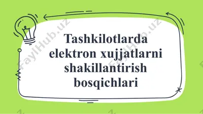 elektron hujjatlar va ularning shakllantirish bosqichlari — PPTX