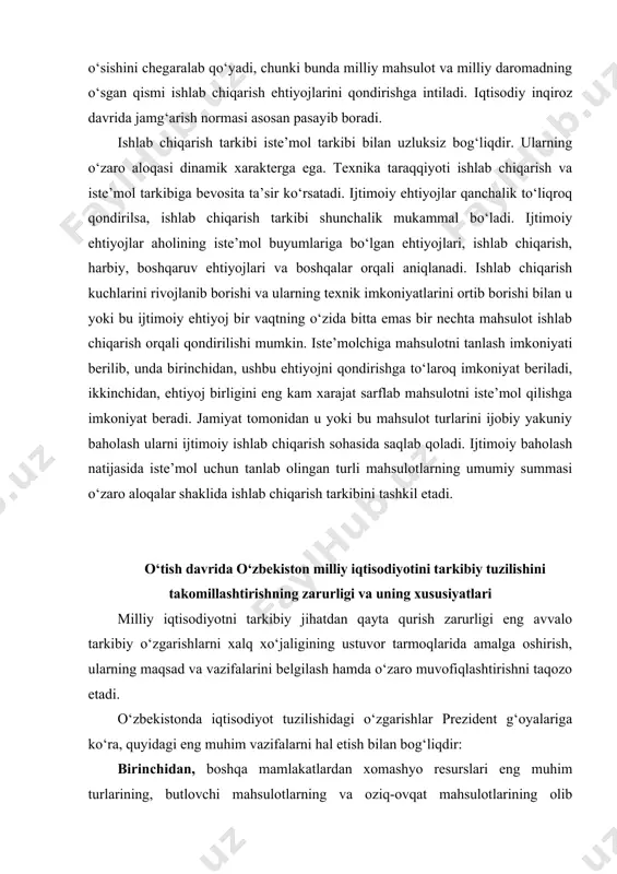 sodiyot tuzilishidagi o‘zgarishlar prezident g‘oyalariga ko‘ra, quyidagi eng muhim vazifalarni hal etish bilan bog‘liqdir: birinchidan, boshqa mamlakatlardan xomashyo resurslari eng muhim turlarining, butlovchi mahsulotlarning va oziq-ovqat mahsulotlarining olib kelinishini qisqartirib, ana shu mahsulotlar o‘rnini bosadigan korxonalarni rivojlantirish asosida respublikaning iqtisodiy mustaqilligiga erishish; ikkinchidan, o‘zimizda ishlab chiqarishni tashkil etish hisobiga mahsulotlar va xalq iste’mol mollarining hayotiy muhim turlariga bo‘lgan aholi va umumxalq xo‘jaligi talablarini qondirish; uchinchidan, iqtisodiyotning mutanosib va barqaror ishlashini ta’minlash; to‘rtinchidan, iqtisodiyotning xomashyo yetishtirishga qaratilgan bir tomonlama yo‘nalishini bartaraf etish, g‘oyat boy ma’dan - xomashyo resurslari va qishloq xo‘jalik xom ashyosini chuqurroq, mukammalroq qayta ishlanishini tashkil etish, ishlab chiqariladigan mahsulotning butlik darajasi va raqobatbardoshligini oshirish; beshinchidan, respublikaning eksport imkoniyatini kengaytirish, tashqi iqtisodiy aloqalarda to‘lov balansining ijobiy bo‘lishiga erishish; oltin-valyuta zaxirasini mustahkamlash; oltinchidan, mehnat resurslarining oqilona bandligini ta’minlash, mehnat qilishning yangi texnologiyalarga, xalqning tarixiy an’analari va udumlariga mos keladigan sohalarini barpo etish; yettinchidan, tarmoqlar ichidagi va hududiy jihatdan vujudga kelgan …
