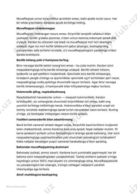 kkuri bilan yashaydi, kimdir g‘alaba qozonsa, o‘zlari uchun kamroq imkoniyat qoladi deb o‘ylaydi. kardon bu afsonani rad etadi va muvaffaqiyat mo‘l-ko‘l ekanligini eslatadi. agar siz mo‘l-ko‘llik tafakkurini qabul qilsangiz, boshqalarning yutuqlaridan xafa bo‘lishni to‘xtatib, o‘z muvaffaqiyatingizni yaratishga eʼtibor qarata boshlaysiz. berilib ishlang yoki o‘rtamiyona bo‘ling biror narsaga berilib ketish nosog‘lom emas – bu juda muhim. kardon sizni maqsadlaringizga to‘liq berilib ishlashga undaydi. berilib ishlash intizom, ijodkorlik va qatʼiyatlilikni rivojlantiradi. qanchalik ko‘p berilib ishlasangiz, to‘siqlarni yengib o‘tishga va qiyinchiliklar qanchalik og‘ir bo‘lishidan qatʼi nazar, maqsadingizga sodiq qolishga shunchalik tayyor bo‘lasiz. agar biror narsaga berilib ishlamasangiz, o‘rtamiyonalik bilan kifoyalanishga majbur bo‘lasiz. hukmronlik qiling, raqobatlashmang raqobatlashish havaskorlar uchun — maqsad hukmronlikdir. kardon taʼkidlaydiki, siz sohangizda shunchaki ko‘pchilikdan biri emas, balki eng yaxshisi bo‘lishga intilishingiz kerak. hukmronlikka eʼtibor qaratish orqali siz doimiy ravishda raqiblaringizga qarab turish zaruratidan xalos bo‘lasiz. buning o‘rniga, siz boshqalar intilayotgan mezon bo‘lib qolasiz. faollikni samaradorlik bilan adashtirmang band bo‘lish samarali …