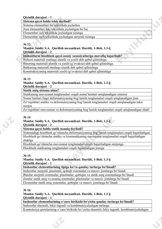 lish mexanikasi. darslik. 1-bob, 1.3-§ qiyinlik darajasi – 1 sistema qaysi holda fazoviy deyiladi? sistema uch o‘lchamli bo’lsa ikki o‘lchamli jismdan iborat bo’lsa bir o‘lchamli sterjendan iborat bo’lsa turli o‘lchamga ega jismga № 11 manba: saidiy s.a. qurilish mexanikasi. darslik. 1-bob, 1.3-§ qiyinlik darajasi – 1 sistema qaysi holda tekis deyiladi? sistema elementlari bir tekislikda joylashsa jism elementlari ikki tekislikda joylashgan bo’lsa elementlari uch tekislikda joylashgan tizimga elementlari turli tekislikda joylashgan sterjenli tizimga № 12 manba: saidiy s.a. qurilish mexanikasi. darslik. 1-bob, 1.3-§ qiyinlik darajasi – 2 inshootlarni hisoblash qaysi asosiy xususiyatlariga muvofiq bajariladi? inshoot materiali mutlaqo elastik va yaxlit deb qabul qilinishiga binoning materiali plastik va yaxlit (g‘ovaksiz) deb qabul qilinishiga balkaning materiali mutlaqo elastik deb qabul qilinishiga konstruksiyaning materiali yaxlit (g‘ovaksiz) deb qabul qilinishiga № 13 manba: saidiy s.a. qurilish mexanikasi. darslik. 1-bob, 1.3-§ qiyinlik darajasi – 2 statik aniq sistema nima? statikaning muvozanat tenglamalari orqali noma’lumlari aniqlanadigan …