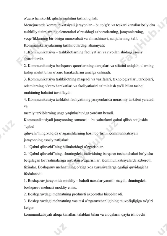 boshqaruv qarorlarining darajalari va sifatini aniqlab, ularning tashqi muhit bilan o’zaro harakatlarini amalga oshiradi. 3. kommunikatsiya tashkilotning maqsadi va vazifalari, texnologiyalari, tarkiblari, odamlarning o’zaro harakatlari va faoliyatlarini ta’minlash yo’li bilan tashqi muhitning holatini tavsiflaydi. 4. kommunikatsiya tashkilot faoliyatining jarayonlarida norasmiy tarkibni yaratadi va rasmiy tarkiblarning unga yaqinlashuviga yordam beradi. kommunikatsiyali jarayonning samarasi – bu xabarlarni qabul qilish natijasida “qabul qiluvchi”ning xulqida o’zgarishlarning hosil bo’lishi. kommunikatsiyali jarayonning asosiy natijalari: 1. “qabul qiluvchi”ning bilimlaridagi o’zgarishlar. 2. “qabul qiluvchi”ning, shuningdek, individning barqaror tushunchalari bo’yicha belgilagan ko’rsatmalariga nisbatan o’zgarishlar. kommunikatsiyalarda axborotli tizimlar. boshqaruv mehnatining o’ziga xos xususiyatlarga egaligi quyidagicha ifodalanadi: 1. boshqaruv jarayonida moddiy – baholi narsalar yaratil- maydi, shuningdek, boshqaruv mehnati moddiy emas. 2. boshqaruvdagi mehnatning predmeti axborotlar hisoblanadi. 3. boshqaruvdagi mehnatning vositasi o’zgaruvchanligining muvofiqligiga to’g’ri kelgan kommunikatsiyali aloqa kanallari talablari bilan va aloqalarni qayta ishlovchi zamonaviy orgtexnika hisoblanadi. 4. boshqaruvdagi mehnatning mahsuloti qarorlarni turli axborotlar shaklida yechish hisoblanadi. tashkilotlarda kommunikatsiyalarning rolini menejmentdagi …