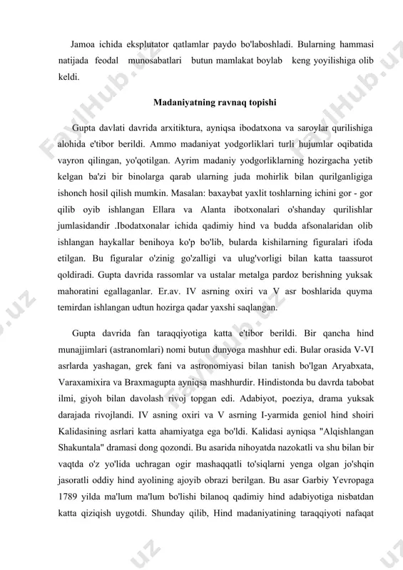 liklarning hozirgacha yetib kelgan ba'zi bir binolarga qarab ularning juda mohirlik bilan qurilganligiga ishonch hosil qilish mumkin. masalan: baxaybat yaxlit toshlarning ichini gor - gor qilib oyib ishlangan ellara va alanta ibotxonalari o'shanday qurilishlar jumlasidandir .ibodatxonalar ichida qadimiy hind va budda afsonalaridan olib ishlangan haykallar benihoya ko'p bo'lib, bularda kishilarning figuralari ifoda etilgan. bu figuralar o'zinig go'zalligi va ulug'vorligi bilan katta taassurot qoldiradi. gupta davrida rassomlar va ustalar metalga pardoz berishning yuksak mahoratini egallaganlar. er.av. iv asrning oxiri va v asr boshlarida quyma temirdan ishlangan udtun hozirga qadar yaxshi saqlangan. gupta davrida fan taraqqiyotiga katta e'tibor berildi. bir qancha hind munajjimlari (astranomlari) nomi butun dunyoga mashhur edi. bular orasida v-vi asrlarda yashagan, grek fani va astronomiyasi bilan tanish bo'lgan aryabxata, varaxamixira va braxmagupta ayniqsa mashhurdir. hindistonda bu davrda tabobat ilmi, giyoh bilan davolash rivoj topgan edi. adabiyot, poeziya, drama yuksak darajada rivojlandi. iv asning oxiri va v asrning i-yarmida geniol …