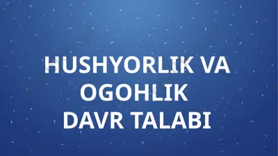 hushyorlik va ogohlik davrtalabi muqaddima — PPTX