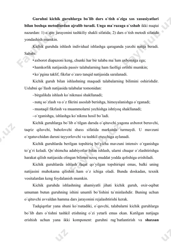 hun yana ikki komponent: guruhni rag`batlantirish va shaxsan mas`uliyatni his qilish mexanizmi va uni rag`batlantirish tizimini ishlab chiqish kerak ekan. agarda guruh miqyosida rag`batlantirish yetarli bo`lmasa, guruh a`zolari o`z o`rtoqlari o`tilayotgan darsni o`zlashtirishiga uncha ahamiyat bermay qo`yadi. har bir kichik guruhning yetakchisi tayinlangani ma`qul. ularni passiv, o`z fikrini aytmaydigan yoki yaxshi o`zlashtiradigan, faol talabalardan tanlash mumkin. yetakchi turli funksiyalarni bajarishi mumkin, kichik guruh a`zolarining topshiriqni bajarishini nazorat qilishi lozim. yetakchilar guruhning har bir a`zosini individual hissasini, rolini ko`rsatib berishlari kerak. iloji boricha barcha o`quvchi-talabalarni yetakchi rolida sinab ko`rgan ma`qul. juftlik ham o`ziga xos, ikki kishidan iborat kichik guruh. unda topshiriqlar juftlik o`rtasida tayyorlanadi, muhokama qilinadi. guruhni juftlikdan iborat eng kichik guruhga bo`linib ishlashining afzalligi shundaki, ular bir partada o`tirishadi. topshiriqni bajarish, muhokama qilish, maslahatlashish uchun alohida joy, xonaning keragi yo`q. savol-javob, mashq (ayniqsa, to`g`ri/noto`g`ri)larni bajarishda darsni juftlik asosida tashkil qilish samarali bo`lib, talabalarni faollashtiradi, o`z fikrini himoya qilish, asoslashga o`rgatadi. …