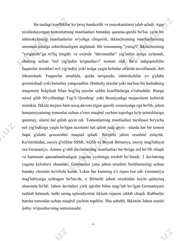 arni hal qilish qiyin edi. tomonlarning manfaatlari tuzilmasi bo'yicha nol yig'indisiga yaqin bo'lgan nizolarni hal qilish juda qiyin - ularda har bir tomon faqat g'alaba qozonishni maqsad qiladi. ikkinchi jahon urushini eslaylik. ko'rinishidan, asosiy g'oliblar sssr, aqsh va buyuk britaniya, asosiy mag'lubiyat esa germaniya. ammo g‘olib davlatlarning manfaatlari bir-biriga zid bo‘lib chiqdi va hammani qanoatlantiradigan yagona yechimga erishib bo‘lmadi. 3 davlatning yagona kelishuvi shundaki, germaniya yana jahon urushini boshlamasligi uchun bunday choralar ko'rilishi kerak. lekin har kimning o'z rejasi bor edi. germaniya mag'lubiyatga uchragan bo'lsa-da, u birinchi jahon urushidan keyin qulayroq sharoitda bo'ldi. jahon davlatlari yirik qarzlar bilan mag‘lub bo‘lgan germaniyani tashlab ketmadi, balki uning iqtisodiyotini tiklash rejasini ishlab chiqdi. rahbarlar barcha tomonlar uchun maqbul yechim topdilar. shu sababli, ikkinchi jahon urushi ijobiy to'qnashuvning namunasidir. 1648-yildagi vestfaliya sulhi: bu jarayon nol bo‘lmagan yig‘indi konfliktining yaxshi misoli bo‘lib, turli davlatlar o‘zaro muzokaralar orqali urushni tugatishga erishgan. nol bo’lmagan konfliktlarning xususiyatlari: 1. …