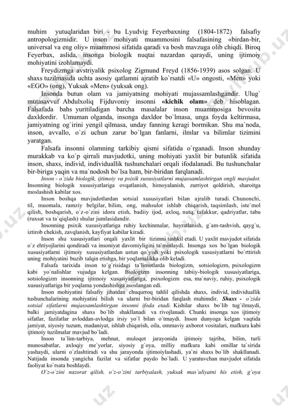 min qilgan edi. insonning o`zini o`rab turgan atrof dunyoni o`rganishga urinishi – bu ruhning tanga kirgunga qadar mushohada etgan abadiy g`oyalar olami haqidagi xotirotlaridir. aflotun uchun inson ideali - donishmand, faylasuf bo`lib, uning ruhi ko`p «sayr qilgan» va shu sababli uning bilimlari eng to`g`ri va qimmatlidir. bunday komil faylasufni arastu «o`zini tafakkur etuvchi tafakkur» deb atagan edi. inson haqidagi ta`limotni rivojlantirishga antik materialistlar demokrit, epikur, lukresiy kar va boshqalar salmoqli hissa qo`shdilar. ularning qarashlariga ko`ra, inson hayotining maqsadi - ongli lazzatlanish, azob-uqubutlarga chap berish, ruhning sokin va tinch holatiga erishishdir. shu sababli ular falsafaning asosiy vazifasi insonga baxtli bo`lish yo`lini ko`rsatishdan iborat deb hisoblaganlar. ularning fikricha, jon ayrim atomlardan tashkil topgan va o`limga mahkum, tana halokatga uchragandan so`ng atomlar yemiriladi. inson o`limdan qo`rqmasligi kerak, zero toki u hayot ekan - o`lim yo`q, o`lim kelganda esa inson yo`q bo`ladi. sharq-musulmon falsafasi doirasida inson muammosiga ikki xil yondashuvni ko`rish mumkin. ulardan biri …