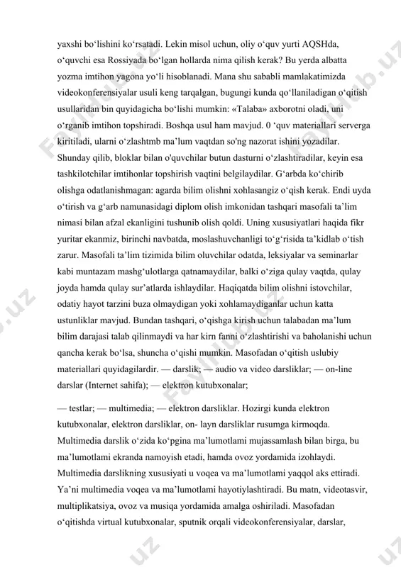 aniq fanlarda bilimni baholash masalasi nisbatan oson hal qilinadi va bu yerda testlar qo'llanilishi o‘zini oqlaydi,lekin gumanitar fanlarda albatta javobning matni kerak bo‘ladi. ko‘plab oliy o‘quv yurtlari tajribalari nazorat o‘tkazishni sirtqi ta’lim shaklida bo‘lgani kabi, kunduzgi o‘qish mashg‘ulotlari ko‘rinishida o‘tkazish yaxshi bo‘lishini ko‘rsatadi. lekin misol uchun, oliy o‘quv yurti aqshda, o‘quvchi esa rossiyada bo‘lgan hollarda nima qilish kerak? bu yerda albatta yozma imtihon yagona yo‘li hisoblanadi. mana shu sababli mamlakatimizda videokonferensiyalar usuli keng tarqalgan, bugungi kunda qo‘llaniladigan o‘qitish usullaridan bin quyidagicha bo‘lishi mumkin: «talaba» axborotni oladi, uni o‘rganib imtihon topshiradi. boshqa usul ham mavjud. 0 ‘quv materiallari serverga kiritiladi, ularni o‘zlashtmb ma’lum vaqtdan so'ng nazorat ishini yozadilar. shunday qilib, bloklar bilan o'quvchilar butun dasturni o‘zlashtiradilar, keyin esa tashkilotchilar imtihonlar topshirish vaqtini belgilaydilar. g‘arbda ko‘chirib olishga odatlanishmagan: agarda bilim olishni xohlasangiz o‘qish kerak. endi uyda o‘tirish va g‘arb namunasidagi diplom olish imkonidan tashqari masofali ta’lim nimasi bilan afzal ekanligini tushunib olish …