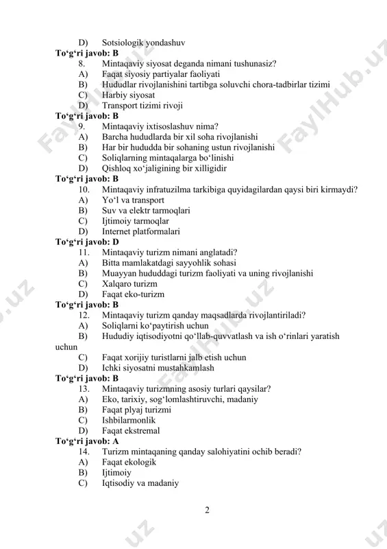 muayyan hududdagi turizm faoliyati va uning rivojlanishi c) xalqaro turizm d) faqat eko-turizm to‘g‘ri javob: b 12. mintaqaviy turizm qanday maqsadlarda rivojlantiriladi? a) soliqlarni ko‘paytirish uchun b) hududiy iqtisodiyotni qo‘llab-quvvatlash va ish o‘rinlari yaratish uchun c) faqat xorijiy turistlarni jalb etish uchun d) ichki siyosatni mustahkamlash to‘g‘ri javob: b 13. mintaqaviy turizmning asosiy turlari qaysilar? a) eko, tarixiy, sog‘lomlashtiruvchi, madaniy b) faqat plyaj turizmi c) ishbilarmonlik d) faqat ekstremal to‘g‘ri javob: a 14. turizm mintaqaning qanday salohiyatini ochib beradi? a) faqat ekologik b) ijtimoiy c) iqtisodiy va madaniy d) sanoat to‘g‘ri javob: c 15. mintaqaviy turizmni rivojlantirish uchun zarur bo‘lgan shartlardan biri: a) yirik zavodlar qurish b) turistik infratuzilmani yaxshilash c) moliya bozorini kengaytirish d) soliq siyosatini qat'iylashtirish to‘g‘ri javob: b 16. qaysi omil mintaqaviy turizmni cheklaydi? a) ijtimoiy faollik b) transport infratuzilmasining rivojlanmaganligi c) reklama kampaniyalari d) turistik xizmatlarning ko‘pligi to‘g‘ri javob: b 17. mintaqaviy turizmda “brending” nima uchun …