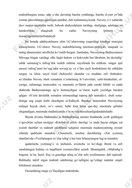 dxo’ja behbudiyning asrimiz boshlarida yozft qoldirgan o’quvchilar uchun tuzilgan «kitobal-ul atfol» darsligi va unda bayon etilgan xat yozish shartlari va maktub odoblarmi xalqimiz muomala madaniyatining ziynati sifatida qadrlashi mumkin. chunonchi, mazkur darslikning «xat yozmoq shartlari»da «yozilaturgon so’zlar ichig’a har kim bilmayturgon lug’at mumkin qadarincha yozmasg’a va inchunin, avomcha va ko’chagi iborat va ayb sanalaturgon kalima va laqablarni yozmas»likni aytadi. shuningdek, «maktubg’a haqorat, ta’na, hazil, fisq va gunohga taluq so’zlar aslo yozilmasun» deb uqtiradi. behbudiy taklif etgan maktub odobining go’zalligini qo’yidagi matnlar orqali bilishimiz mumkin: farzandning otaga yo’llaydigan maktubida: «mehribon otajonim xizmatlarig’a! tangrim soyai davlatingizni boshimdin eksik etmagay, aziz qiblagohiml bu aqshom uyg’a janobi xalifamni ziyoratg’a taklif qildim. onajonim dedilarki, go’sht va birinjyo ‘qtur, marhamat aylab, taomg’a kerakli nimasalarni olib xizmatkordan yuborsalar, xursand bo ‘lur edim, afandim. qulingiz...» deya murojaat qilish kerakligi uqtiradi. farzandning onaga yo’llaydigan maktubida esa: «sevikli onam huzuri sharifalarina! parvardigorim doim sizni eson saqlasun. onajon! mehribon opamni uyig’a …