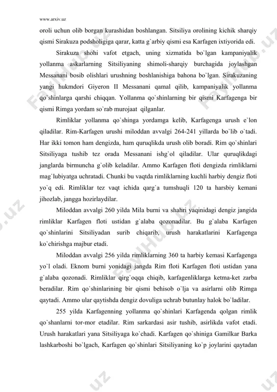 ilar. rim qo`shinlarining bir qismi behisob o`lja va asirlarni olib rimga qaytadi. ammo ular qaytishda dengiz dovuliga uchrab butunlay halok bo`ladilar. 255 yilda karfagenning yollanma qo`shinlari karfagenda qolgan rimlik qo`shanlarni tor-mor etadilar. rim sarkardasi asir tushib, asirlikda vafot etadi. urush harakatlari yana sitsiliyaga ko`chadi. karfagen qo`shiniga gamilkar barka lashkarboshi bo`lgach, karfagen qo`shinlari sitsiliyaning ko`p joylarini qaytadan ishg`ol qiladi. rimliklar yangidan flot tuzib, egata oroli yonidagi jangda karfagen flotini qattiq mag`lubiyatga uchratadi. miloddan avvalgi 241 yilda birinchi puni urushi sulh shartnomasi bilan yakunlanadi. sulhga ko`ra karfagen rimga katta tovon to`lab, sitsiliyadagi o`z mulklarini ham rim hokimiyatiga topshiradi. birinchi puni urushidan keyin karfagenda ahvol og`irlashgan. iqtisodiy qiyinchilik yollanma qo`shin, liviya qishloq ahli va qullarning borlashib qo`zg`olon ko`tarishlariga olib keladi. gamilkar barka boshliq qo`shin qo`zg`olonni bostirib, qo`zg`olonchilarni qirib tashlaydi. rimliklar karfagenning zaifligidan foydalanib, miloddan avvalgi 238 yilda sardiniya va korsika orollarini bosib olganlar. karfagenliklar rimga qarshi yangidan kurashga tayyorlanish uchun iberiyani tanlaganlar. miloddan …