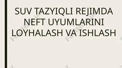 suv tazyiqli rejimda neft uyumlarini loyihalash va ishlash — PPTX