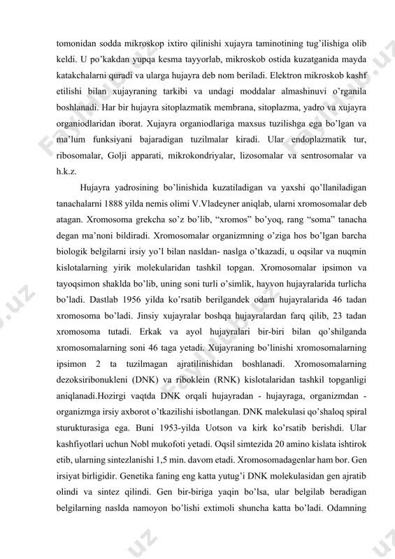 jayralarida 46 tadan xromosoma bo’ladi. jinsiy xujayralar boshqa hujayralardan farq qilib, 23 tadan xromosoma tutadi. erkak va ayol hujayralari bir-biri bilan qo’shilganda xromosomalarning soni 46 taga yetadi. xujayraning bo’linishi xromosomalarning ipsimon 2 ta tuzilmagan ajratilinishidan boshlanadi. xromosomalarning dezoksiribonukleni (dnk) va riboklein (rnk) kislotalaridan tashkil topganligi aniqlanadi.hozirgi vaqtda dnk orqali hujayradan - hujayraga, organizmdan - organizmga irsiy axborot o’tkazilishi isbotlangan. dnk malekulasi qo’shaloq spiral sturukturasiga ega. buni 1953-yilda uotson va kirk ko’rsatib berishdi. ular kashfiyotlari uchun nobl mukofoti yetadi. oqsil simtezida 20 amino kislata ishtirok etib, ularning sintezlanishi 1,5 min. davom etadi. xromosomadagenlar ham bor. gen irsiyat birligidir. genetika faning eng katta yutug’i dnk molekulasidan gen ajratib olindi va sintez qilindi. gen bir-biriga yaqin bo’lsa, ular belgilab beradigan belgilarning naslda namoyon bo’lishi extimoli shuncha katta bo’ladi. odamning jinsiy xujayralarida xromasomalar soni 23 ta bo’lib , diploid soni 46ta, yani 22 juftli autosomani (jinsiz xromasomani) va 2ta jinsiy xromasomani o’z ichiga oladi. …