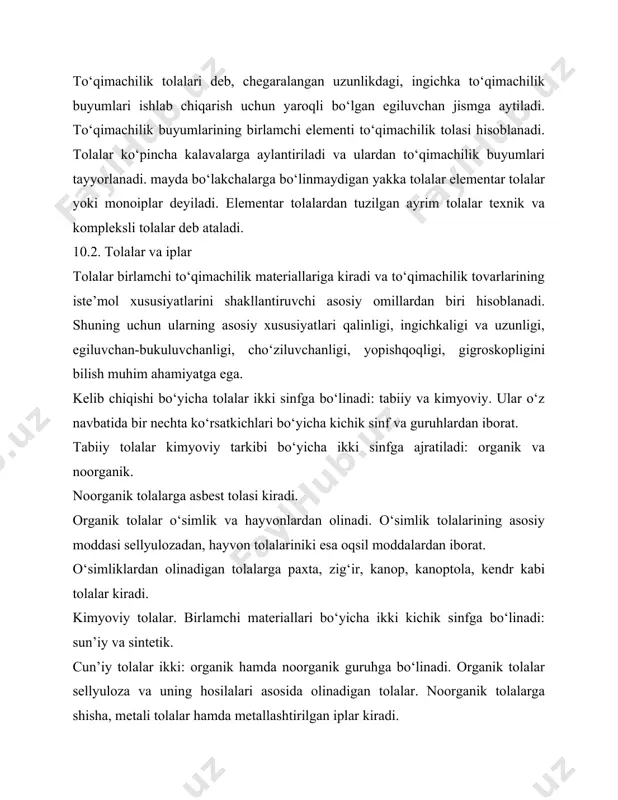 llashtirilgan iplar kiradi. sintetik tolalar – smolalarning tabiatiga qarab, poliamidli, poliefirli, polivenilxloridli, polivinil spirtli tolalarga bo‘linadi. kimyoviy tolalar yuqori molekulali tabiiy va sintetik moddalar hamda qisman shisha va metallardan olinadi. ulardan kalava va iplar olinadi. to‘qimachilik iplari deb, tabiiy va kimyoviy tolalardan olingan noaniq katta uzunlikdagi, kichik enli, to‘qimachilik buyumlari tayyorlash uchun ishlatiladigan egiluvchan va mustahkam jismga aytiladi. kalava deganda, yelimlash yoki eshish yo‘li bilan birlashtirilgan tolalardan olingan ip tushiniladi. kalavalar oddiy, fasonli va tarkibi o‘zgartirilgan bo‘lishi mumkin. kalava – ko‘p tarqalgan to‘qimachilik iplarining turidir. kalavalar olishda sifati turli bo‘lgan bir xil xomashyo hamda har xil tolalardan foydalaniladi. to‘qimachilik iplari tayyorlanish usullari bo‘yicha yigirilgan va yigirilmagan bo‘ladi. yigirilmagan iplar monoiplar, kompleks, tarkibi o‘zgartirilgan va fasonli ko‘rinishda bo‘ladi. kompleksli iplar o‘ramiga qarab bosh, o‘rta va kichik o‘ralgan bo‘ladi. kesilgan iplar plyonkali materiallardan ingichka tasmalar shaklida qirqib olinadi. fasonli iplar har xil tola tarkibli, rangli, qalinlik va tuzilishdan tashkil topgan. 10.3. gazlamalarning …