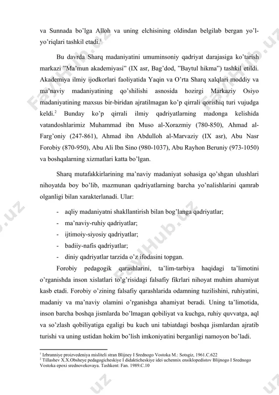 a e’tibor beradi. u o’zining ”baxt-saodatga erishuv haqida”, ”fanlarning tasnifi”, ”falsafani o’rganishdan oldin nimani bilish kerakligi to’g’risida”, ”ilmlar va san’atlar fazilati” kabi koplab risolalarida insonning ma’naviy rivojlanishi ilm-ma’rifatga bog’liqligini ta’kidlaydi. abu rayhon beruniy bilim umuminsoniy qadriyatlarni o’rganishning kaliti ekanligini alohida ta’kidlaydi. ilm-ma’rifatli odam jamiyat taqdiri, insonlar taqdiri uchun kurashuvchan, barcha yomonliklardan uzoqdir. ”ilmning foydasi ochko’zlik bilan oltin-kumush to’plash uchun bo’lmay, balki u orqali inson uchun zarur narsalarga ega bo’lishdir” umuman, abu rayhon beruniy ilm-fanning buyuk homiysi va muxlisi sifatida mamlakatning obodonchiligi ilm-fanning gullashida, odamning baxti esa uning bilim va ma’rifatida deb bildi. yaratgan asarlarida u ta’lim-tarbiyaga doir she’r va hikmatlardan misollar keltirib, ular orqali har bir inson o’z qalbining farmoyishiga ko’ra xayr-ezgulikka intilishi, sun’iy obro’, shuhrat qozonish uchun muruvvat va sharofat ko’rsatmasligi kerakligini ta’kidlaydi. yusuf xos hojibning ”qutadg’u bilig” asarida aqliy, axloqiy, mehnat, jismoniy va nafosat tarbiyasiga doir fikrlari katta tarbiyaviy ahamiyatga egadir. u insonni ulug’laydi. uning fikricha, insonning ulug’ligi …