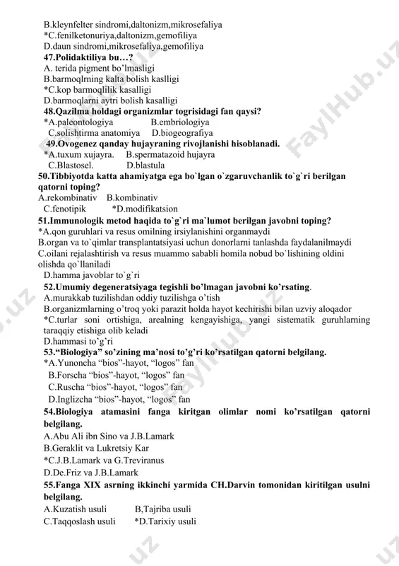 tegishli bo’lmagan javobni ko’rsating. a.murakkab tuzilishdan oddiy tuzilishga o’tish b.organizmlarning o’troq yoki parazit holda hayot kechirishi bilan uzviy aloqador *c.turlar soni ortishiga, arealning kengayishiga, yangi sistematik guruhlarning taraqqiy etishiga olib keladi d.hammasi to’g’ri 53.“biologiya” so’zining ma’nosi to’g’ri ko’rsatilgan qatorni belgilang. *a.yunoncha “bios”-hayot, “logos” fan b.forscha “bios”-hayot, “logos” fan c.ruscha “bios”-hayot, “logos” fan d.inglizcha “bios”-hayot, “logos” fan 54.biologiya atamasini fanga kiritgan olimlar nomi ko’rsatilgan qatorni belgilang. a.abu ali ibn sino va j.b.lamark b.geraklit va lukretsiy kar *c.j.b.lamark va g.treviranus d.de.friz va j.b.lamark 55.fanga xix asrning ikkinchi yarmida ch.darvin tomonidan kiritilgan usulni belgilang. a.kuzatish usuli b,tajriba usuli c.taqqoslash usuli *d.tarixiy usuli 56.hozirgi vaqtda o’simlik va hayvonlarning va o’simliklarning qancha turlari aniqlangan? *a.o’simliklarning 500mingga yaqin, hayvonlarning 2,5mln.dan ortiq b.o’simliklarning 2,5mln.dan ortiq, hayvonlarning 500mingga yaqin c.o’simliklarning 10mln.dan ortiq, hayvonlarning 50mingga yaqin d.umuman aniqlanmagan 57.hujayraviy yadroga ega bo’lmagan organizmlarni belgilang. *a.kokklar b.zamburug’lar c.odamlar d.hayvonlar 58.molekulalar qanday usul yodamida ajratib o’rganiladi? a.kuzatish usuli *c.defferensial sentrafugalash b.tajriba …