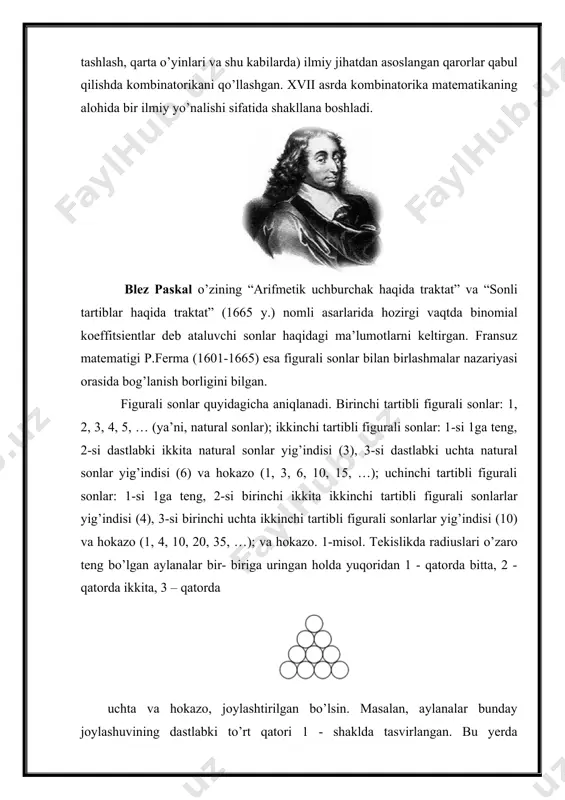 n. fransuz matematigi p.ferma (1601-1665) esa figurali sonlar bilan birlashmalar nazariyasi orasida bog’lanish borligini bilgan. figurali sonlar quyidagicha aniqlanadi. birinchi tartibli figurali sonlar: 1, 2, 3, 4, 5, … (ya’ni, natural sonlar); ikkinchi tartibli figurali sonlar: 1-si 1ga teng, 2-si dastlabki ikkita natural sonlar yig’indisi (3), 3-si dastlabki uchta natural sonlar yig’indisi (6) va hokazo (1, 3, 6, 10, 15, …); uchinchi tartibli figurali sonlar: 1-si 1ga teng, 2-si birinchi ikkita ikkinchi tartibli figurali sonlarlar yig’indisi (4), 3-si birinchi uchta ikkinchi tartibli figurali sonlarlar yig’indisi (10) va hokazo (1, 4, 10, 20, 35, …); va hokazo. 1-misol. tekislikda radiuslari o’zaro teng bo’lgan aylanalar bir- biriga uringan holda yuqoridan 1 - qatorda bitta, 2 - qatorda ikkita, 3 – qatorda uchta va hokazo, joylashtirilgan bo’lsin. masalan, aylanalar bunday joylashuvining dastlabki to’rt qatori 1 - shaklda tasvirlangan. bu yerda qatorlardagi aylanalar sonlari ketma-ketligi birinchi tartibli figurali sonlarni tashkil qiladi. bu tuzilmadan foydalanib, …
