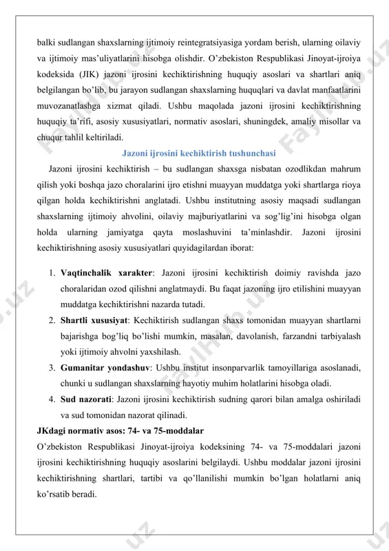 rzandni tarbiyalash yoki ijtimoiy ahvolni yaxshilash. 3. gumanitar yondashuv: ushbu institut insonparvarlik tamoyillariga asoslanadi, chunki u sudlangan shaxslarning hayotiy muhim holatlarini hisobga oladi. 4. sud nazorati: jazoni ijrosini kechiktirish sudning qarori bilan amalga oshiriladi va sud tomonidan nazorat qilinadi. jkdagi normativ asos: 74- va 75-moddalar o’zbekiston respublikasi jinoyat-ijroiya kodeksining 74- va 75-moddalari jazoni ijrosini kechiktirishning huquqiy asoslarini belgilaydi. ushbu moddalar jazoni ijrosini kechiktirishning shartlari, tartibi va qo’llanilishi mumkin bo’lgan holatlarni aniq ko’rsatib beradi. jikning 74-moddasi homilador ayollar va voyaga yetmagan farzandlari bor ayollar uchun jazoni ijrosini kechiktirishni tartibga soladi. ushbu moddaga ko’ra, agar sudlangan ayol homilador bo’lsa yoki 14 yoshgacha bo’lgan farzandni tarbiyalayotgan bo’lsa, sud ozodlikdan mahrum qilish jazosini ijro etishni kechiktirishi mumkin. kechiktirish muddati farzand 14 yoshga to’lgunga qadar yoki homiladorlik tugagunga qadar belgilanadi. biroq, bu modda faqat og’ir jinoyatlar uchun qo’llanilmaydi, masalan, o’ta og’ir jinoyatlar yoki umrbod ozodlikdan mahrum qilish bilan bog’liq holatlar. jikning 75-moddasi esa jazoni ijrosini …