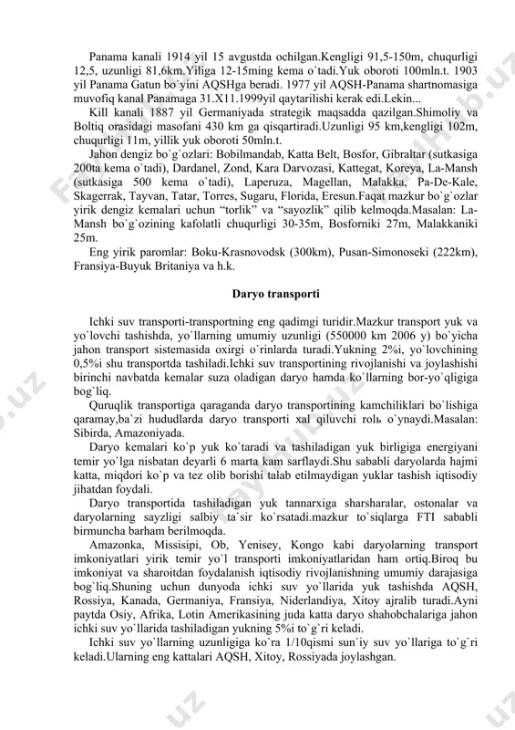 yuk oboroti bo`yicha 1-o`rinda qora va azov dengizlari turadi. jahonda eng yirik dengiz portlari: rotterdam (bir yo`la 310ta yirik kemani qabul qiladi, yiliga yuk oboroti 225 mln.t.), nyu-york, kobe (yaponiya), tiba (yaponiya), iokogama (yaponiya), nagoya (yaponiya), singapur. xalqaro dengiz kanallari-jahon dengiz yo`llarining eng muhim chorrahalari hisoblanadi.masalan: suvaysh kanali (1869 yil ochilgan).uzunligi 161 km, eni 120-150 m, chuqurligi 16m,shlyuzsiz, 150ming t.gacha kemalarni o`tkazadi, sutkasiga 60ta,yiliga 20ming kema o`tadi, yo`l vaqti 15 soat.yuk aylanmsi 340mln.t. evropa bilan osiyo portlari orasidagi masofani 9ming km ga,2,5-3 marta qisqartiradi. suvaysh kanali qazilishi 10 yil davom etgan.faqat qo`l kuchi bilan va kanal qazilishida 120000 odam o`lgan.shuning uchun kanal qazuvchilar xotirasiga monument qo`yilgan. panama kanali 1914 yil 15 avgustda ochilgan.kengligi 91,5-150m, chuqurligi 12,5, uzunligi 81,6km.yiliga 12-15ming kema o`tadi.yuk oboroti 100mln.t. 1903 yil panama gatun bo`yini aqshga beradi. 1977 yil aqsh-panama shartnomasiga muvofiq kanal panamaga 31.x11.1999yil qaytarilishi kerak edi.lekin... kill kanali 1887 yil germaniyada strategik maqsadda qazilgan.shimoliy va …