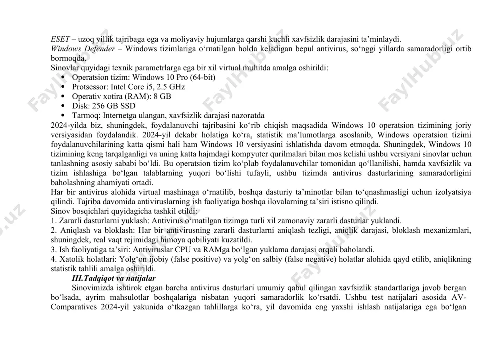 uter biznes tizimlariga xavf tug‘diradi (kaspersky company, 2021).[3] kompyuter tizimlarining xavfsizligi axborot texnologiyalarining asosiy yo‘nalishlaridan biridir. tashkilot axborot tizimlarida hujumlar va g‘arazli harakatlarning oldini olish mumkin bo‘lgan zarar va yo‘qotishlarning oldini olish va samarali ishlash imkonini beradi. hujumlar va firibgarliklarni aniqlash statistik tasniflash, ma’lumotlarni yig‘ish va mashinali o‘rganish usullaridan foydalangan holda normal holatdan anomal qonuniyatlarni aniqlash orqali namunalarni tasniflashni o‘z ichiga oladi (raman et al., 2017; song et al., 2017).[4] biznes axborot tizimlari viruslar, zararli dasturlar, xizmatlarni rad etish va ma’lumotlarni o‘g‘irlash kabi ko‘plab tahdidlarga duch keladi. paket darajasini tahlil qilish virusga qarshi dasturiy ta’minot tomonidan xabar berilishi mumkin bo‘lmagan zararli dasturiy tahdidlar va hujumlarni aniqlashda muhim rol o‘ynaydi (bagyalakshmi et al., 2018).[5] ii.metodologiya ushbu tadqiqotda antivirus dasturlarining zararli dasturlardan himoyalashdagi samaradorligini baholash maqsadida av-comparatives tashkilotining 2024-yilgi yakuniy hisobotidan foydalanildi. har yili av-comparatives turli xil iste’molchi xavfsizlik mahsulotlarini mukammal sinovdan o‘tkazib, ularning real vaqtdagi tahdidlarga qarshi turish, zararli dasturlarni aniqlash …
