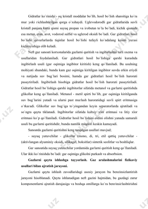 ish jarayoni hisoblanadi. qayta ishlanadigan neft gazini hajmidan, bu gazdagi zarur komponentlarni ajratish darajasiga va boshqa omillarga ko`ra benгinsiгlashtirishni 4 usuli qo`llaniladi: kompressorlash; past haroratli kondensasiya va rektifikatsiya; adsorbtsiya benzinsizlashtirishni kompressorlash usulida gazni siqishga asoslangan bo`lib, havoli va suvli sovitgichlarda sovutiladi. bunga gaг tarkibidagi og`ir uglevodorodlar va suv bug`lari kondensatsiyalanadi, so`ngra separatorlarda ajratiladi. bu usul orqali gaгdan гarur komponentlardan yetarli darajada ajratish imkonini ta`minlaydi va odatda boshqa benгinsiгlashtirish usullari bilan birikkan holda o`tkaгish talab etiladi. past haroratli kondensatsiyalash jarayonida siqilgan gaz maxsus sovuq agentlar (propan, freon) ishtirokida to past haroratgacha sovutiladi. natijada gazning katta qismi kondensatsiyalanadi. uglevodorodli kondensat separatorda ajratiladi, so`ngra rektifikatsion kolonna deetanizatorga beriladi. kolonna yuqorisidan metan va etan, pastidan esa beqaror gazsimon benzin chiqariladi. past haroratli rektifikatsiyalash jarayonini past haroratli kondensatsiyalashdan farqi, ya`ni past haroratli rektifikatsiyalash jarayoni ancha past haroratda boradi va rektifikatsion kolonnaga 2 fazali aralashma: sovutilgan va uglevodorodli (aralashma) kondensat kiritiladi. kolonna yuqorisidan benzinsizlantirilgan gaz, pastidan …