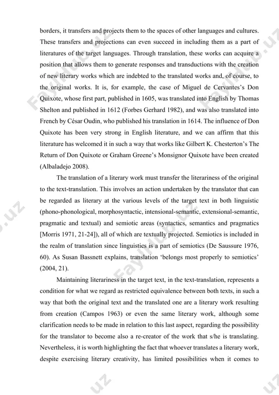 t in such a way that works like gilbert k. chesterton’s the return of don quixote or graham greene’s monsignor quixote have been created (albaladejo 2008). the translation of a literary work must transfer the literariness of the original to the text-translation. this involves an action undertaken by the translator that can be regarded as literary at the various levels of the target text in both linguistic (phono-phonological, morphosyntactic, intensional-semantic, extensional-semantic, pragmatic and textual) and semiotic areas (syntactics, semantics and pragmatics [morris 1971, 21-24]), all of which are textually projected. semiotics is included in the realm of translation since linguistics is a part of semiotics (de saussure 1976, 60). as susan bassnett explains, translation ‘belongs most properly to semiotics’ (2004, 21). maintaining literariness in the target text, in the text-translation, represents a condition for what we regard as restricted equivalence between both texts, in such a way that both the …