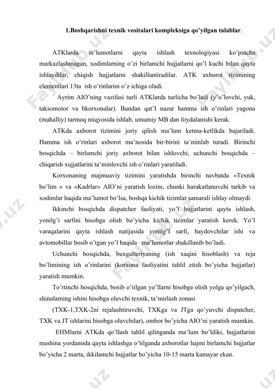 nasi (txk-1,txk-2ni rejalashtiruvchi, txkga va jtga qo’yuvchi dispatcher, txk va jt ishlarini hisobga oluvchilar), ombor bo’yicha aio’ni yaratish mumkin. ehmlarni atkda qo’llash tahlil qilinganda ma’lum bo’ldiki, hujjatlarini mashina yordamida qayta ishlashga o’tilganda axborotlar hajmi birlamchi hujjatlar bo’yicha 2 marta, ikkilamchi hujjatlar bo’yicha 10-15 marta kamayar ekan. umuman, shaxsiy ehmlarni foydalanilganda axborotlarni qayta ishlash harajatlarini 60% qisqarishi mumkin. bunda ishlarning qiyinligi quydagicha taqsimlanadi. shehmga ma’lumotlarni kiritish-95-96%, axborotlarni qayta ishlash va chiqish hujjatlarini olish -4-5%. navigator jpres yuk avtomobillariga o’rnatladi. bu jpres avtomobilni qaysi joyda ketayotganini va nima bilan shug’ullanayotganini ko’rsatib beradi.tashish jarayonini tashkil etish va avtomobildan to’laroq foydalanish uchun atk larda avtomatik boshqaruv tizimini ishlab chiqish va amalda qo’llash katta ahamiyat kasb etadi. atklarning avtomatik boshqaruv tizimini ishlab chiqishda saroy ichida nozim(dispatcher)li boshqaruvi umumiy avtomatik boshqaruv tizimining ichki tizimi bo’lib ko’rinadi. ushbu ichki tizim (kichik tizim) atkning hududidan avtomobillarni rejali chiqib ketishini, avtomobillarning yo’ldan qaytishini nazorat etishga mo’ljallangan. yuqorida ko’rsatilgan ichki …