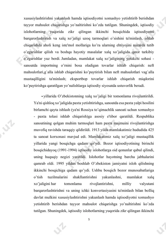 rga oid qonunlar qabul qilindi, uning huquqiy negizi yaratildi. islohotlar hayotning barcha jabhalarini qamrab oldi. 1995 yildan boshlab o’zbekiston jamiyatni isloh qilishning ikkinchi bosqichiga qadam qo’ydi. ushbu bosqich bozor munosabatlariga o’tish tuzilmalarini shakllantirishni yakunlashni, mamlakat xalq xo’jaligini har tomonlama rivojlantirishni, milliy valyutani barqarorlashtirishni va uning ichki konvertasiyasini ta'minlash bilan boіliq davlat mulkini xususiylashtirishni yakunlash hamda iqtisodiyotni xomashyo yetishtirib berishdan tayyor mahsulot chiqarishga yo’naltirishni ko’zda tutilgan. shuningdek, iqtisodiy islohotlarning yuqorida zikr qilingan ikkinchi bosqichida iqtisodiyotni barqarorlashtirish va xalq xo’jaligi uzoq tarmoqlari o’sishini ta'minlash, ishlab chiqarishda aholi keng iste'mol mollariga ko’ra ularning ehtiyojini nazarda tutib o’zgarishlar qilish va boshqa hayotiy masalalar xalq xo’jaligida qator tarkibiy o’zgarishlar yuz berdi. jumladan, mamlakat xalq xo’jaligining yetakchi sohasi - sanoatda importning o’rnini bosa oladigan tovarlar ishlab chiqarish: neft mahsulotlari,g`alla ishlab chiqarishni ko’paytirish bilan neft mahsulotlari vag`alla mustaqilligini ta'minlash; eksportbop tovarlar ishlab chiqarish miqdorini ko’paytirishga qaratilgan yo’nalishlarga iqtisodiy siyosatda ustuvorlik beradi. yangi texnologiya va innovatsiyalarni joriy qilish, …