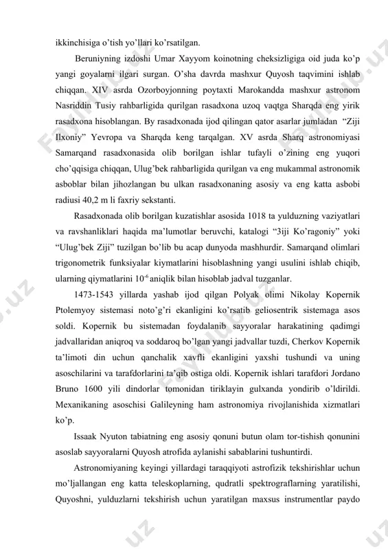 rishlar uchun mo’ljallangan eng katta teleskoplarning, qudratli spektrograflarning yaratilishi, quyoshni, yulduzlarni tekshirish uchun yaratilgan maxsus instrumentlar paydo bo’lishi, kosmik nurlar fizikasini rivojlanishi, neytrino astrofizikasi, gamma astronomiyaning rivojlanishi bilan bog’liqdir. xx asrning 50-yillaridan boshlab radioastronomiya, gamma astronomiya kosmik nurlar fizikasi shiddatli o’sa boshladi, bu esa osmon jismlari tabiatini o’rganishga tekshirishning yangi yo’llari va metodlarini tatbiq kilish imkonini berdi. sun’iy kosmik yo’ldoshlarni kosmik fazoga chiqarishi tufayli astro​nomiya osmon jismlarini o’rganishda qulaylik tug’diruvchi eksperimentlarni bajarish imkoniga erishdi. astronomiyaning hozirgi holati fanning boshqa tarmoqlari bilan bog’lanishining juda tez taraqqiy etishi bilan xarakterlidir. quyosh va yulduzlar energiyasi manbalarining kashf qilinishi, insoniyatga birinchi marta atom energiyasi manbalarini ko’rsatdi; radioastronomiyaning rivojlanishi astronomiyani radiofizika va kosmik nurlar fizikasi bilan bog’ladi. astronomiyada ishlab chiqilgan sifat va mikdoriy spektral analiz metodlari metallurgiyada va boshqalarda muvaffaqiyatli qo’llanilmoqda.