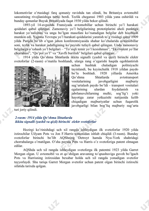 gaz chiroqlar yoqilgan. semaforga qo’lbola xizmatkor tayinlangan bo’lib, uning vazifalari qanotni ko’tarish-tushirish va chiroqni aylantirishni o’z ichiga olgan. biroq, qurilmaning texnik tatbiq etilishi muvaffaqiyatsiz bo’ldi: ko’tarish mexanizmi zanjirining tovushi shunchalik kuchli ediki, hatto o’tib ketayotgan otlar qochib ketishgan. 1865-yilda britaniya parlamenti qonun qabul qildi, unga ko’ra transport tezligi 6 km/soat bilan cheklandi va odam qizil bayroq ko’tarib mashina oldidan yurishi kerak edi. boshqa ma’lumotlarga ko’ra, “qizil bayroq” qoidasi faqat 1896 yilda, tezlikni 23 km/soatgacha oshirish va uch kishilik ekipaj (haydovchi, yordamchi va o’t o’chiruvchi) bo’lishi talabini bekor qilish bilan birga bekor qilingan. yengil dvigatelli transport vositalari (og’irligi 3 tonnagacha) otsiz transport vositalari, ya’ni avtomobillar va lokomotivlar o’rtasidagi farq qonuniy ravishda tan olindi, bu britaniya avtomobil sanoatining rivojlanishiga turtki berdi. tezlik chegarasi 1903 yilda yana oshirildi va bunday qonunlar buyuk britaniyada faqat 1930 yilda bekor qilindi. 1893-yil 14-avgustda fransiyada avtomobillar uchun birinchi yo’l harakati qoidalari qabul qilingan. zamonaviy yo’l belgilarining prototiplarini …
