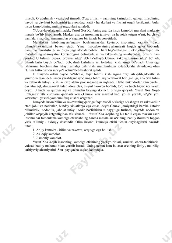 an ham uning pand-nasihatlar, ta’lim-tarbiyaga oid, har tomonlama komil insonni tarbiyalaydigan etuk didaktik asar ekanligi yakqol ko‘rinib turibdi. "qutadg‘u bilig"ning tadqiqotchilaridan biri b.to‘xliev ta’kidlaganidek, yusuf xos xojib "komil inson haqida gapirar ekan, kamolotning kator belgilarini ko‘rsatib o‘tadi. ularning eng asosiysi alohida shaxsning o‘z manfaatlari, shaxsiy istaklari doirasini yorib chikib, boshqalar g‘ami bilan yashashi, ko‘pchilik manfaati uchun fidoyi bo‘la bilishdir". hozirgacha "qutadg‘u bilig"ning xirot, koxira, namangan nusxalari ma’lum bo‘lib, venaga keltirilgan xirot nusxasini xerman vamberi nashr qildi va tarjimasini berdi. 1913 yilda esa uning uchinchi nusxasi namanganda topilib, keyinchalik olimlar bu asarni tadqiq etishga kirishdilar. demak, yusuf xos xojibning "qutadg‘u bilig" asarini ilmiy jihatdan o‘rganishga juda ko‘p olimlar hissa qo‘shgan. asarning mukammal nashrini tayyorlashda hamda uni tadqiq etishda o‘zbek olimlarining xizmati, ayniqsa diqqatga sazovor. birinchi bo‘lib professor fitrat 1924 yilda namangan nusxasini olib kutubxonaga keltiradi va u xaqda maqola e’lon qiladi. "qutadg‘u bilig"ning mukammal nashri o‘zbek olimi k. karimov tomonidan amalga …