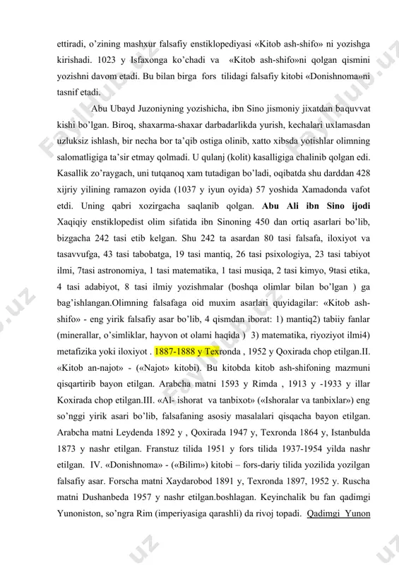 bu erda buvayxiylar xukmdori shams ad –davla (997-1071) ning xizmatiga kiradi, oldin saroy tabibi bo’lib ishlaydi, so’ngra vazirlik mansabiga ko’tariladi. davlat ishlari bilan band bo’lishiga qaramay, ilmiy ishlarni davom ettiradi, o’zining mashxur falsafiy enstiklopediyasi «kitob ash-shifo» ni yozishga kirishadi. 1023 y isfaxonga ko’chadi va «kitob ash-shifo»ni qolgan qismini yozishni davom etadi. bu bilan birga fors tilidagi falsafiy kitobi «donishnoma»ni tasnif etadi. abu ubayd juzoniyning yozishicha, ibn sino jismoniy jixatdan baquvvat kishi bo’lgan. biroq, shaxarma-shaxar darbadarlikda yurish, kechalari uxlamasdan uzluksiz ishlash, bir necha bor ta’qib ostiga olinib, xatto xibsda yotishlar olimning salomatligiga ta’sir etmay qolmadi. u qulanj (kolit) kasalligiga chalinib qolgan edi. kasallik zo’raygach, uni tutqanoq xam tutadigan bo’ladi, oqibatda shu darddan 428 xijriy yilining ramazon oyida (1037 y iyun oyida) 57 yoshida xamadonda vafot etdi. uning qabri xozirgacha saqlanib qolgan. abu ali ibn sino ijodi xaqiqiy enstiklopedist olim sifatida ibn sinoning 450 dan ortiq asarlari bo’lib, bizgacha 242 tasi etib …