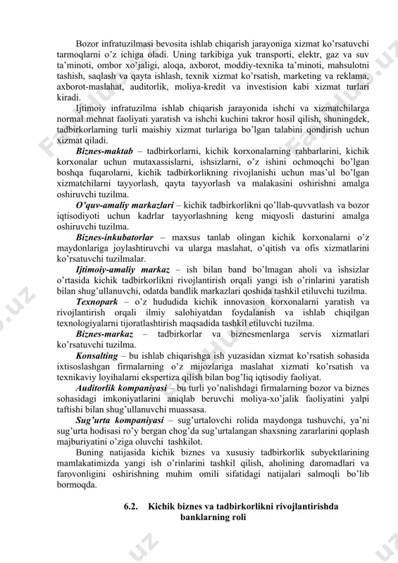 ika ta’minoti va tayyor mahsulotni sotish, axborotni yig’ish va qayta ishlash, buxgalteriya xizmati. texnologik, boshqaruv masalalari bo’yicha maslahat xizmati va boqshalar; · ishchi kuchini takror ishlab chiqarish shart-sharoitlari – ishchi va xizmatchilarning sog’lig’ini, ta’lim olishi va kasbiy tayyorgarligini, dam olishlarini qo’llab-quvvatlash. shu paytga qadar infratuzilmani ishlab chiqarish va ijtimoiy infratuzilmalar yig’indisidan iborat deb qarab kelingan. bozor iqtisodiyotiga asoslangan iqtisodiy tizim kirib kelishi bilan ishlab chiqarish infartuzilmasi ko’lami kengayib, “bozor infratuzilmasi” va “institusional infratuzilma” so’zlari iste’molga kirib bormoqda. bozor infratuzilmasi bevosita ishlab chiqarish jarayoniga xizmat ko’rsatuvchi tarmoqlarni o’z ichiga oladi. uning tarkibiga yuk transporti, elektr, gaz va suv ta’minoti, ombor xo’jaligi, aloqa, axborot, moddiy-texnika ta’minoti, mahsulotni tashish, saqlash va qayta ishlash, texnik xizmat ko’rsatish, marketing va reklama, axborot-maslahat, auditorlik, moliya-kredit va investision kabi xizmat turlari kiradi. ijtimoiy infratuzilma ishlab chiqarish jarayonida ishchi va xizmatchilarga normal mehnat faoliyati yaratish va ishchi kuchini takror hosil qilish, shuningdek, tadbirkorlarning turli maishiy xizmat turlariga bo’lgan …