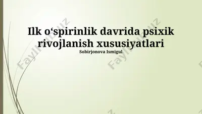 ilk o‘spirinlik davrida psixik rivojlanish xususiyatlari — PPTX